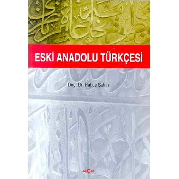 Eski Anadolu Türkçesi | Akçağ Yayınları - Kaynak Eserler Dizisi (İnce Kapak)