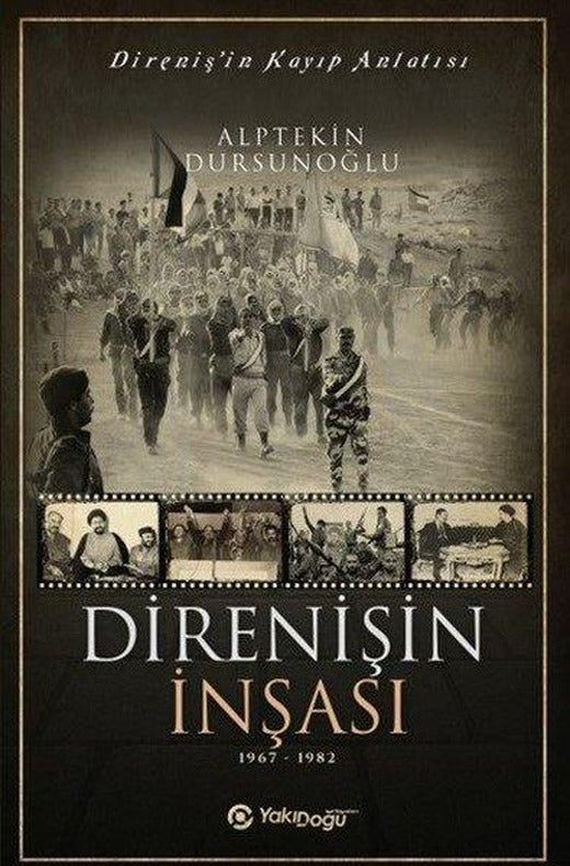 Direnişin İnşası: 1967 - 1982-Direnişin Kayıp Anlatısı | Yakın Doğu Yayınları (İnce Kapak)