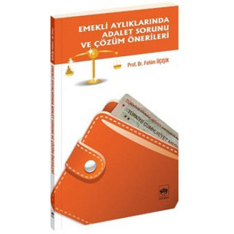 Emekli Aylıklarında Adalet Sorunu ve Çözüm Önerileri | Ötüken Neşriyat Yayınları