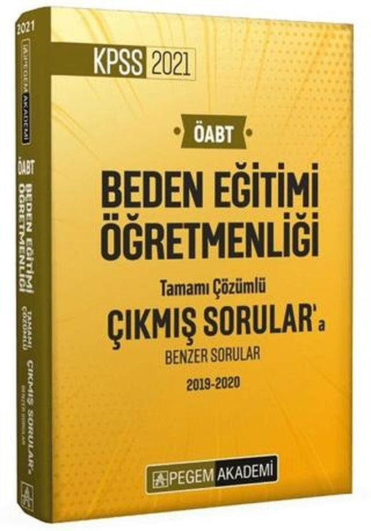 2021 ÖABT Beden Eğitimi Öğretmenliği Tamamı Çözümlü Çıkmış Sorulara Benzer Sorular 2019 - 2020 | Pegem Akademi Yayıncılık (Ciltsiz)