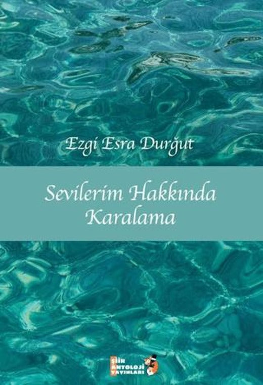 Sevilerim Hakkında Karalama | Şiir Antoloji Yayınları (Ciltsiz)
