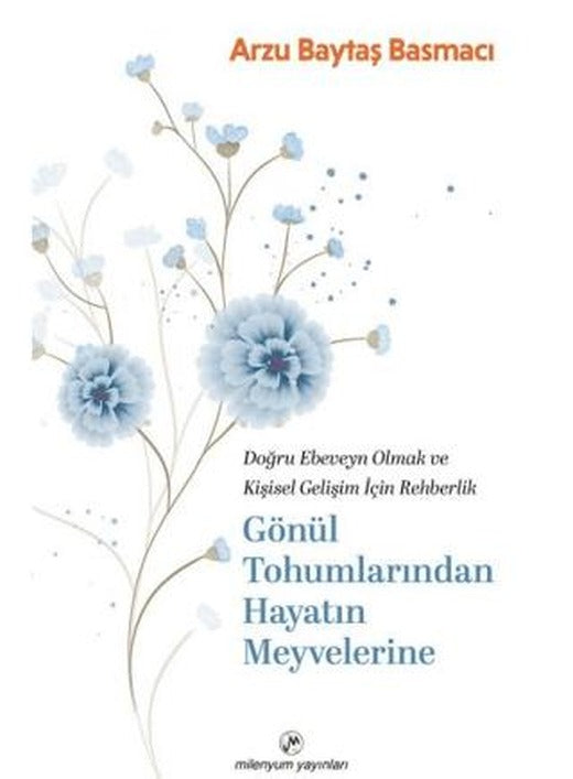 Gönül Tohumlarından Hayatın Meyvelerine