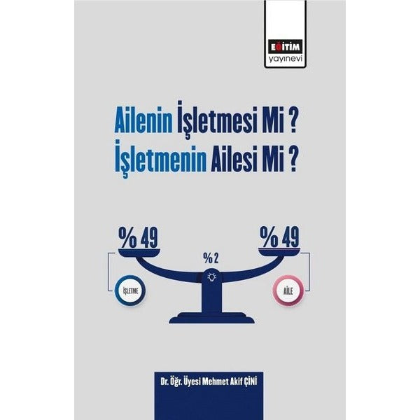 Ailenin İşletmesi mi? İşletmenin Ailesi mi? | Eğitim Yayınevi (İnce Kapak)