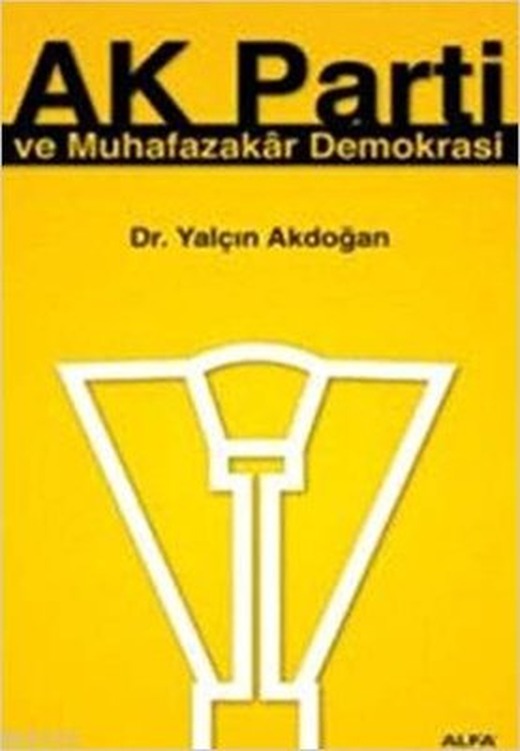 AK Parti ve Muhafazakar Demokrasi | Alfa Yayınları