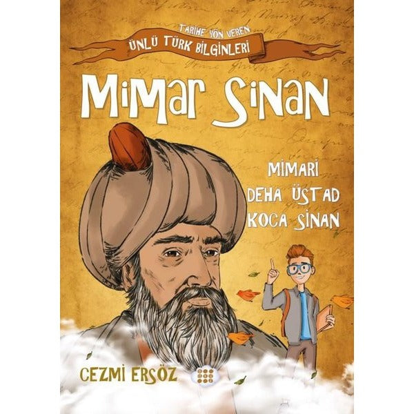 Mimar Sinan: Mimari Deha Üstad Koca Sinan - Tarihe Yön Veren Ünlü Türk Bilginleri | Dokuz Yayınları (İnce Kapak)