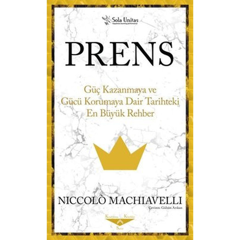Prens - Güç Kazanmaya ve Gücü Korumaya Dair Tarihteki En Büyük Rehber | Sola Unitas