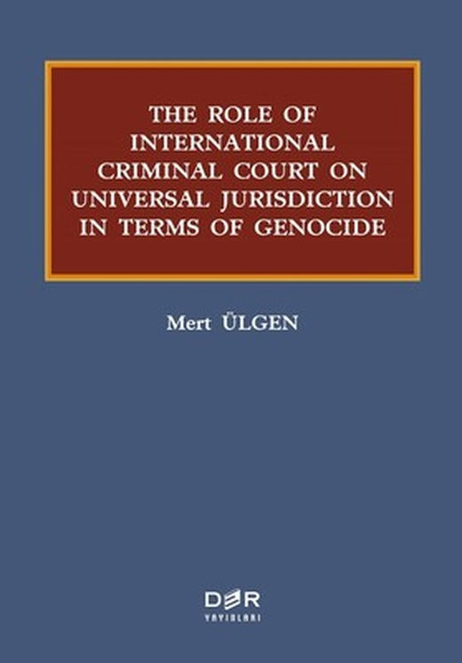 The Role Of Internatıonal Criminal Court On Universal Jurisdiction In Terms Of Genocide | Der Yayınları