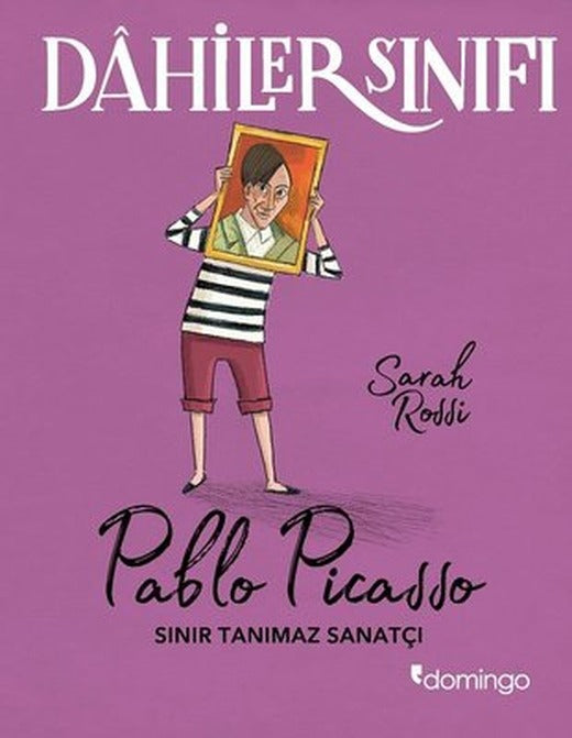 Sınır Tanımaz Sanatçı: Pablo Picasso-Dahiler Sınıfı | Domingo Yayınevi