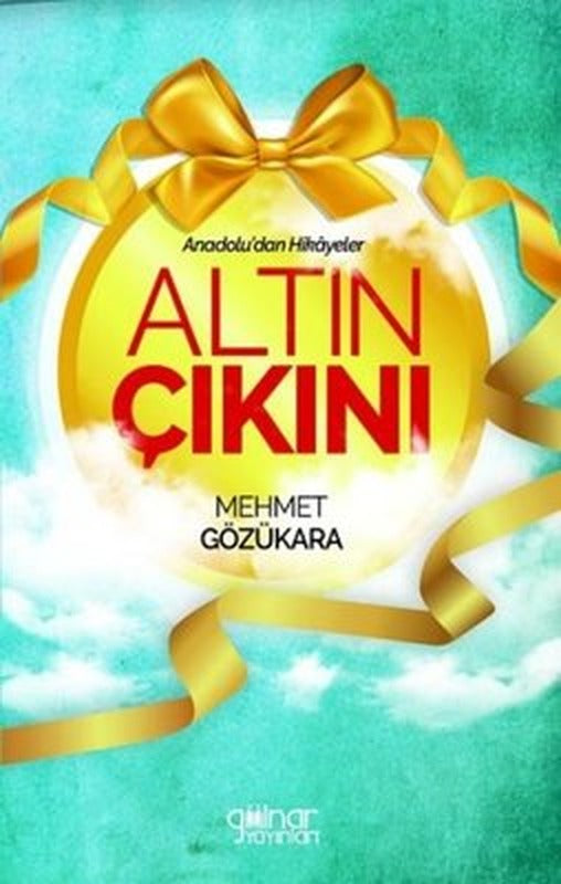 Altın Çıkını - Anadoludan Hikayeler | Gülnar Yayınları