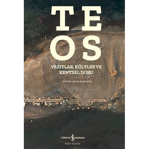 Teos - Yazıtlar Kültler ve Kentsel Doku | İş Bankası Kültür Yayınları (İnce Kapak)