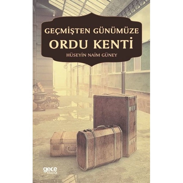 Geçmişten Günümüze Ordu Kenti | Gece Kitaplığı (İnce Kapak)