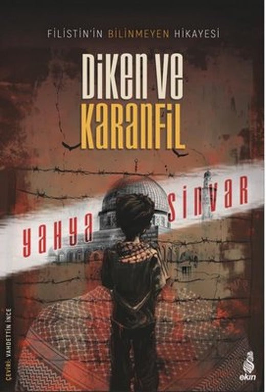 Diken ve Karanfil - Filistin'in Bilinmeyen Hikayesi | Ekin Yayınları (İnce Kapak)
