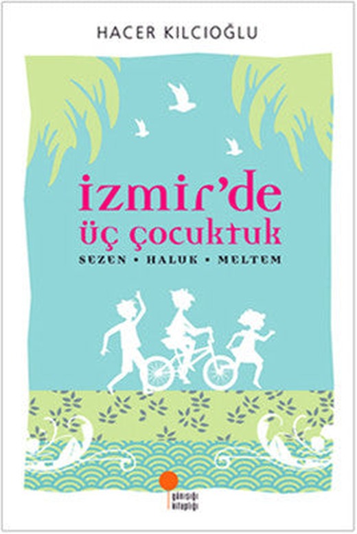 İzmir'de Üç Çocuktuk Hacer - Haluk - Meltem | Günışığı Yayınları