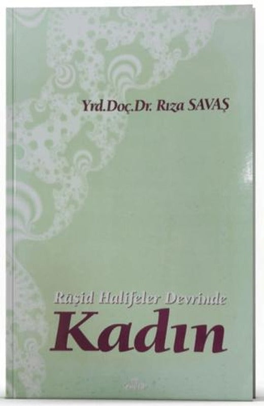 Raşid Halifeler Devrinde Kadın | Ravza Yayınları (Ciltsiz)