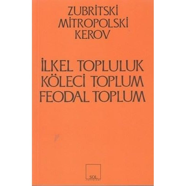 İlkel Topluluk, Köleci Toplum, Feodal Toplum