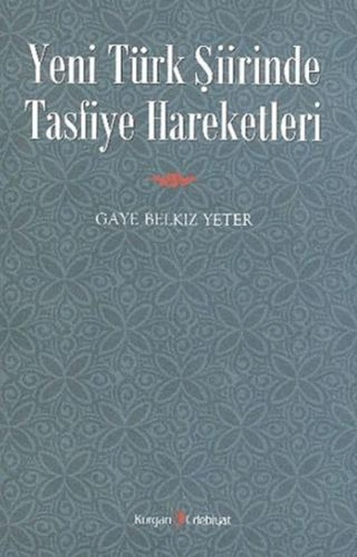 Yeni Türk Şiirinde Tasfiye Hareketleri | Kurgan Edebiyat (Ciltsiz)