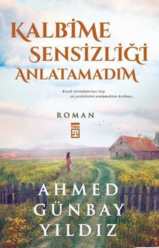 Kalbime Sensizliği Anlatamadım | Timaş Yayınları