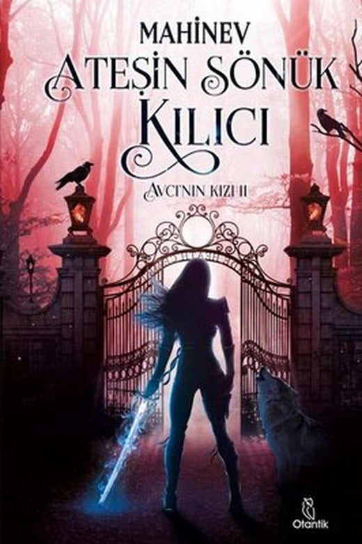 Ateş'in Sönük Kılıcı - Avcı'nın Kızı 2 | Otantik Kitap