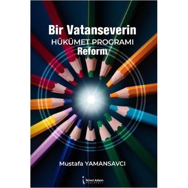 Bir Vatanseverin Hüküme Programı Reform | İkinci Adam Yayınları (İnce Kapak)