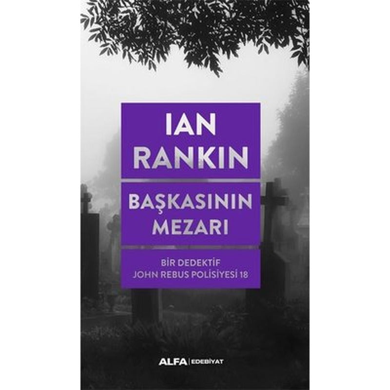 Başkasının Mezarı - Bir Dedektif John Rebus Polisiyesi 18 | Alfa Yayınları