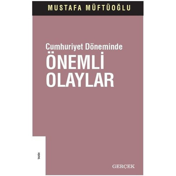 Cumhuriyet Döneminde Önemli Olaylar | Gerçek Yayınları (Ciltsiz)
