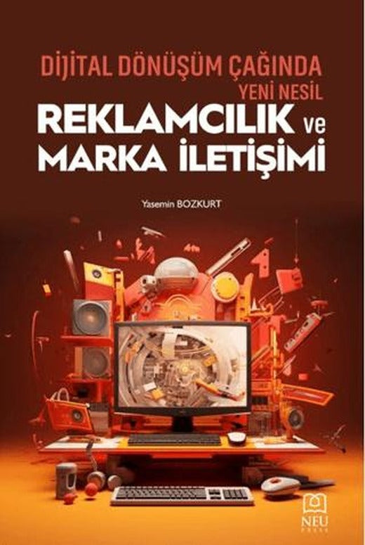 Dijital Dönüşüm Çağında Yeni Nesil Reklamcılık ve Marka İletişimi
