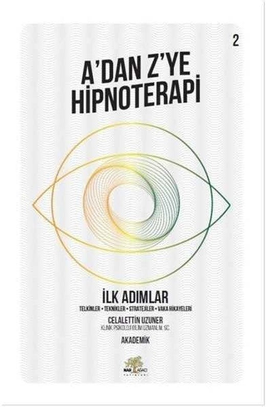 A'dan Z'ye Hipnoterapi 2.Kitap-İlk Adımlar | Nar Ağacı Yayınları (İnce Kapak)