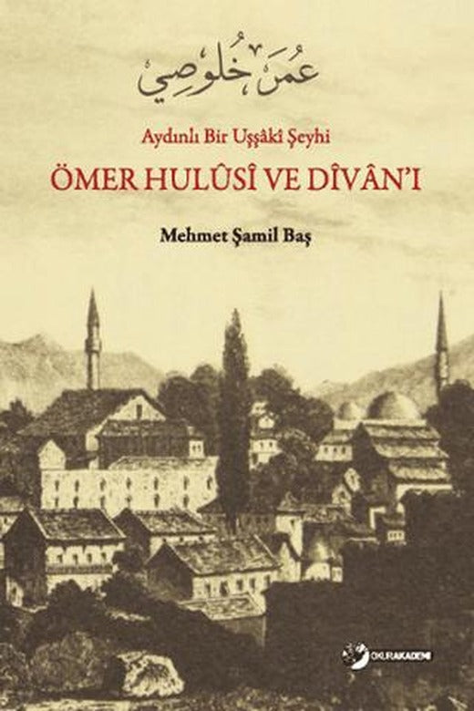 Aydınlı Bir Uşşaki Şeyhi / Ömer Hulusi ve Divan’ı | Okur Akademi (Ciltsiz)
