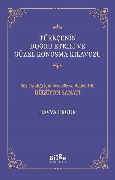 Türkçenin Doğru Etkili ve Güzel Konuşma Kılavuzu - Söz Ustalığı İçin Ses, Söz ve Beden Dili Diksiyon Sanatı | Bilge Kültür Sanat (İnce Kapak)  - Resim 1