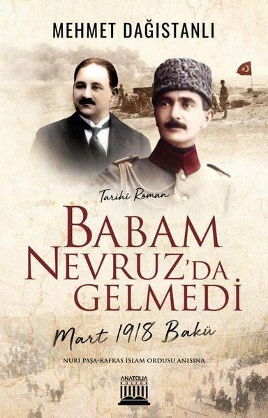 Babam Nevruz'da Gelmedi - Mart 1918 Bakü | Anatolia Kültür (İnce Kapak)  - Resim 1