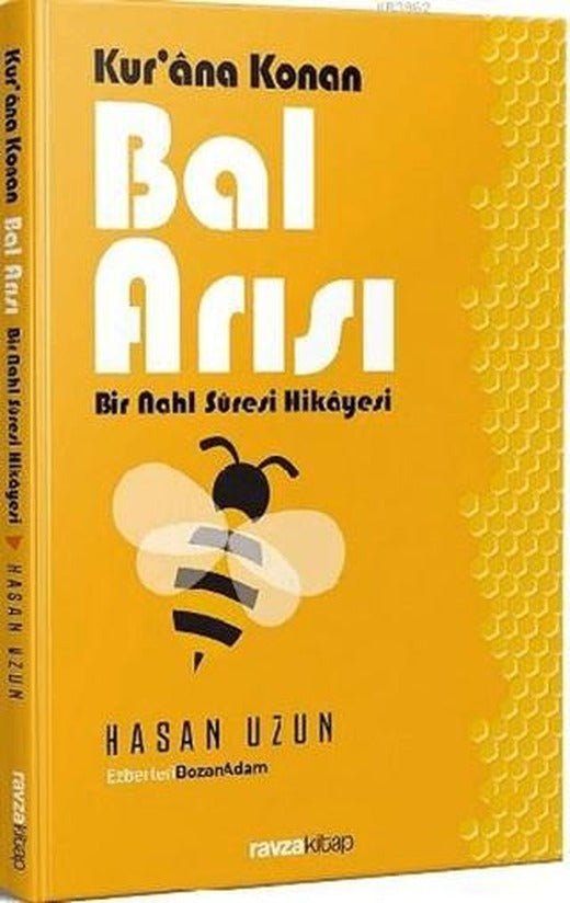Kur'ana Konan Bal Arısı - Bir Nahl Suresi Hikayesi | Ravza Yayınları (Ciltsiz)