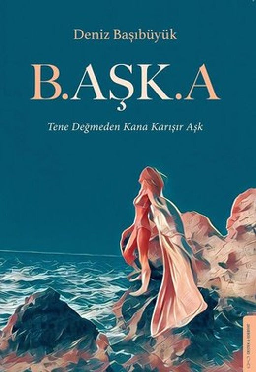 Başka - Tene Değmeden Kana Karışır Aşk | Destek Yayınları