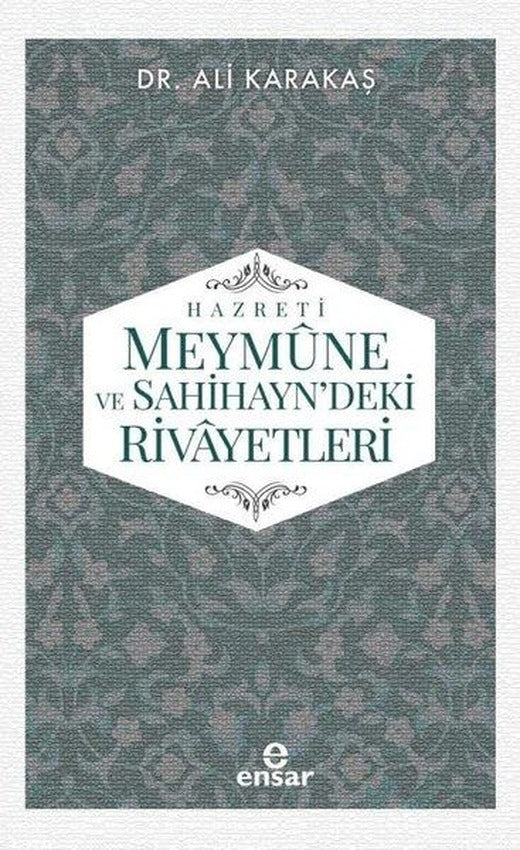 Hz.Meymune ve Sahihayn'deki Rivayetleri | Ensar Neşriyat (İnce Kapak)