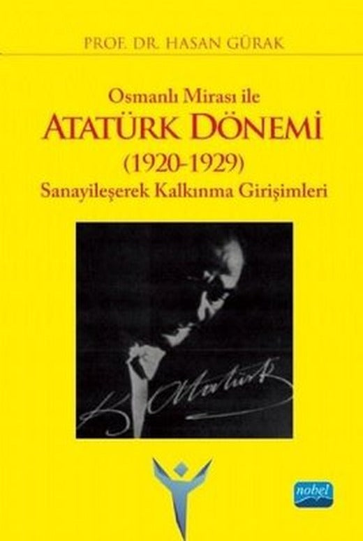 Osmanlı Mirası ile Atatürk Dönemi 1920-1929 :Sanayileşerek Kalkınma Girişimleri | Nobel Akademi Yayıncılık