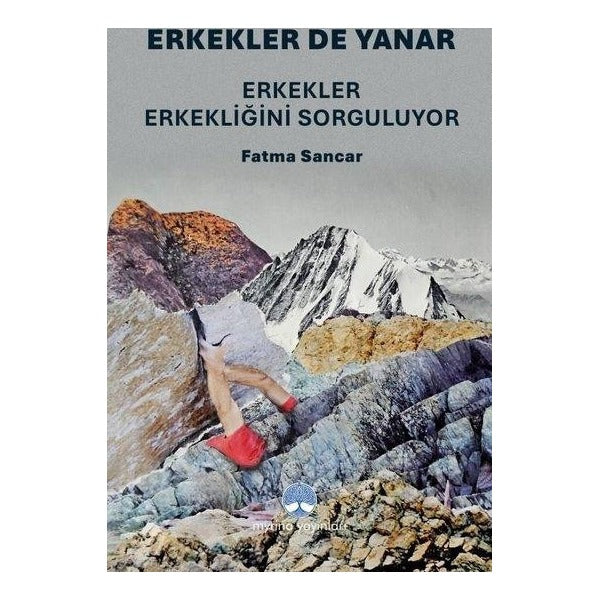Erkekler de Yanar - Erkekler Erkekliğini Sorguluyor | Myrina Yayınları (İnce Kapak)
