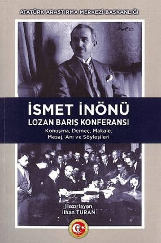 İsmet İnönü Lozan Barış Konferansı | Atatürk Araştırma Merkezi (Ciltsiz)