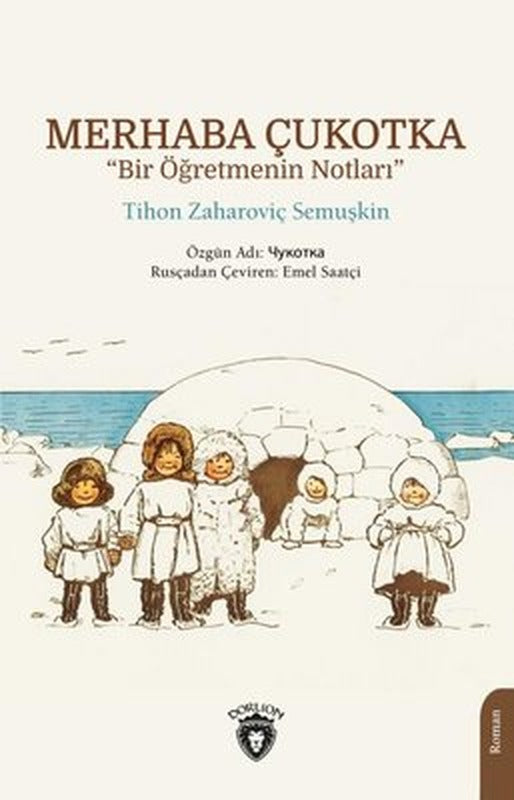 Merhaba Çukotka - Bir Öğretmenin Notları | Dorlion Yayınevi