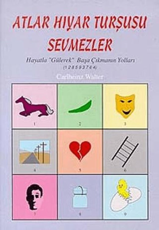 Atlar Hıyar Turşusu Sevmezler Hayatla "Gülerek" Başa Çıkmanın Yolları (1 2 8 5 9 3 7 6 4) | Arıtan Yayınevi (Ciltsiz)