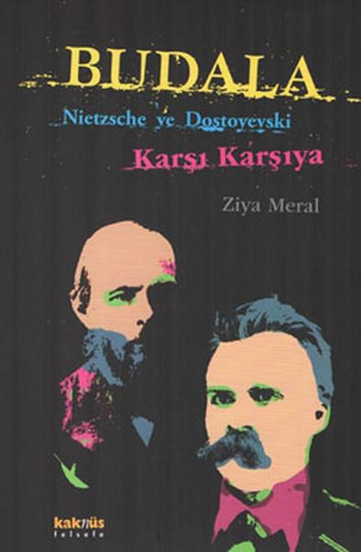 Budala - Nietzche ve Dostoyevski Karşı Karşıya | Kaknüs Yayınları (İnce Kapak)