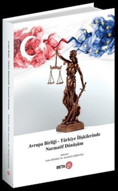 Avrupa Birliği – Türkiye İlişkilerinde Normatif Dönüşüm | Beta Yayınevi (Ciltsiz)