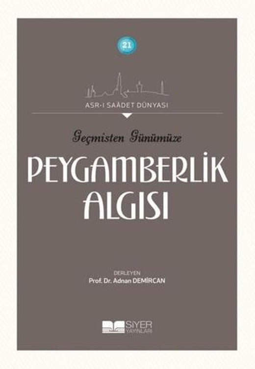 Geçmişten Günümüze Peygamberlik Algısı | Siyer Yayınları (Ciltsiz)