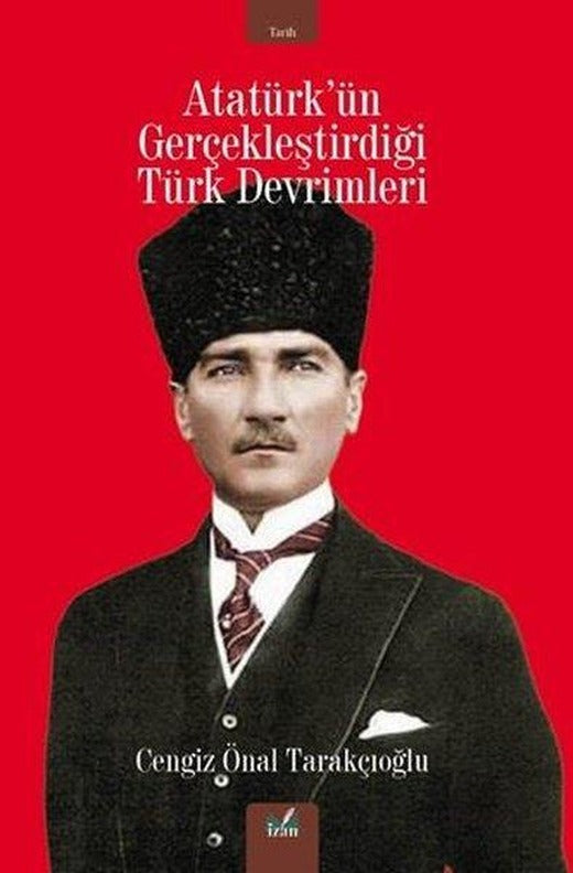 Atatürk'ün Gerçekleştirdiği Türk Devrimleri | İzan Yayıncılık (İnce Kapak)
