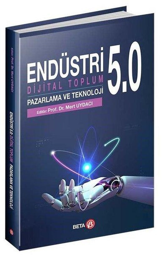 Endüstri 5.0: Dijital Toplum Pazarlama ve Teknoloji | Beta Yayınları (İnce Kapak)