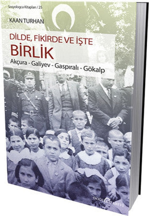 Dilde Fikirde ve İşte Birlik (Akçura-Galiyev-Gaspıralı-Gökalp) | Doğu Kitabevi