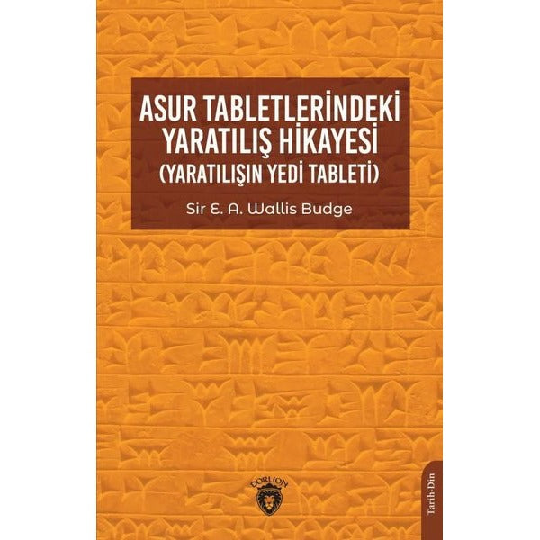Asur Tabletlerindeki Yaratılış Hikayesi | Dorlion Yayınları (Ciltsiz)