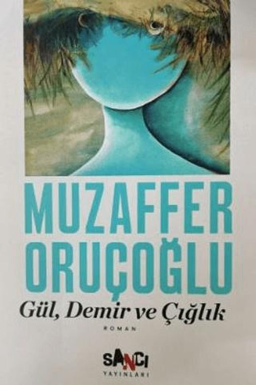 Gül, Demir ve Çığlık