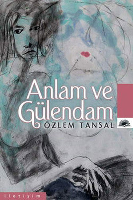 Anlam ve Gülendam | İletişim Yayınları