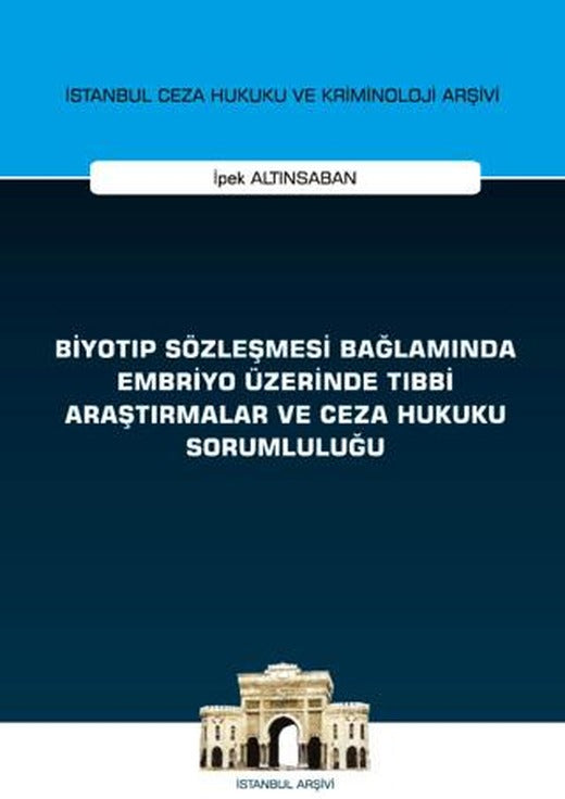 Biyotıp Sözleşmesi Bağlamında Embriyo Üzerinde Tıbbi Araştırmalar ve Ceza Hukuku Sorumluluğu | On İki Levha Yayınları (Ciltsiz)