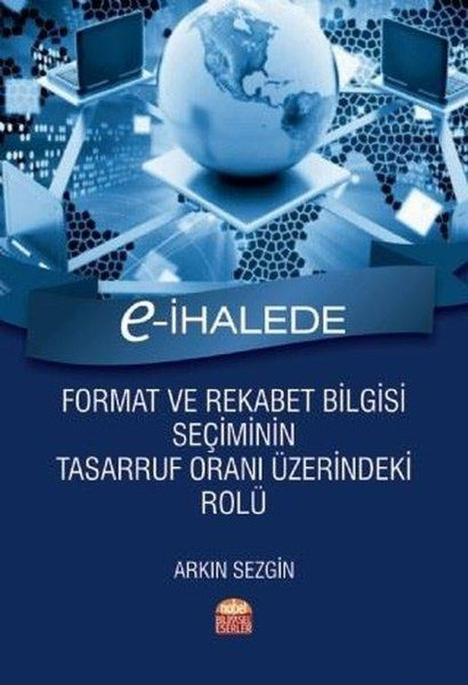 E-İhalede Format ve Rekabet Bilgisi Seçiminin Tasarruf Oranı Üzerindeki Rolü | Nobel Bilimsel Eserler (İnce Kapak)