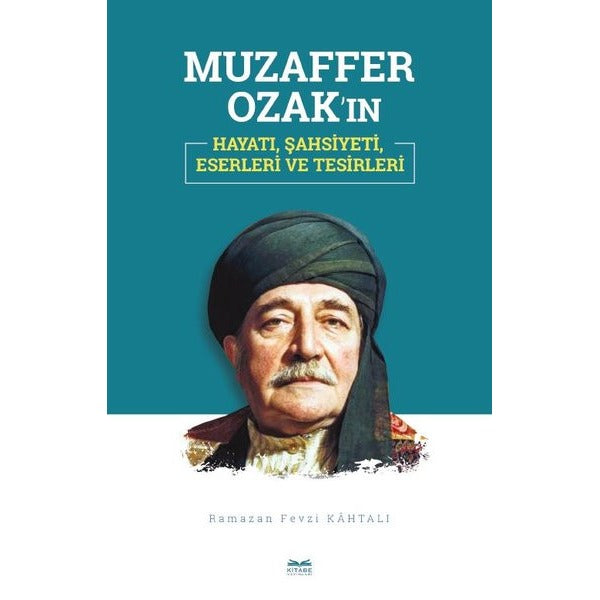 Muzaffer Ozak'ın Hayatı, Şahsiyeti, Eserleri ve Tesirleri